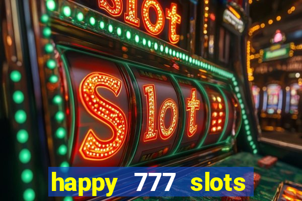 happy 777 slots paga mesmo